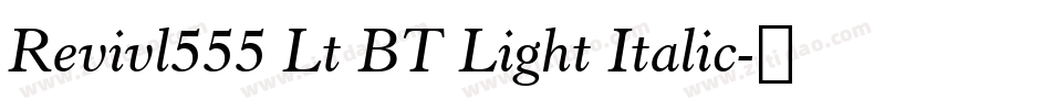 Revivl555 Lt BT Light Italic字体转换